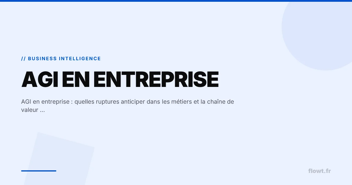 AGI en entreprise : quelles ruptures anticiper dans les métiers et la chaîne de valeur d’ici 2027 ?