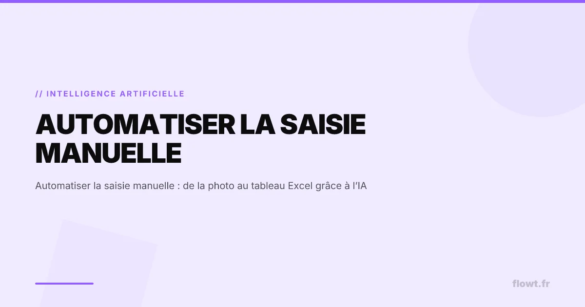 Automatiser la saisie manuelle : de la photo au tableau Excel grâce à l’IA