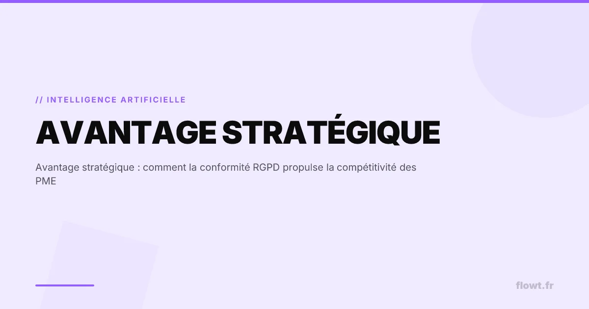 Avantage stratégique : comment la conformité RGPD propulse la compétitivité des PME
