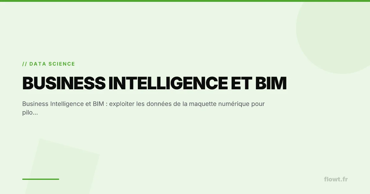 Business Intelligence et BIM : exploiter les données de la maquette numérique pour piloter vos projets