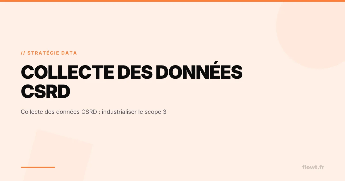 Collecte des données CSRD : industrialiser le scope 3