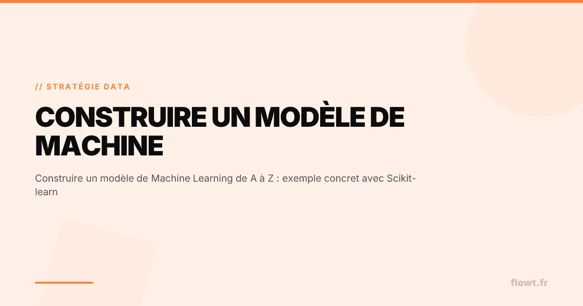 Construire un modèle de Machine Learning de A à Z : exemple concret avec Scikit-learn