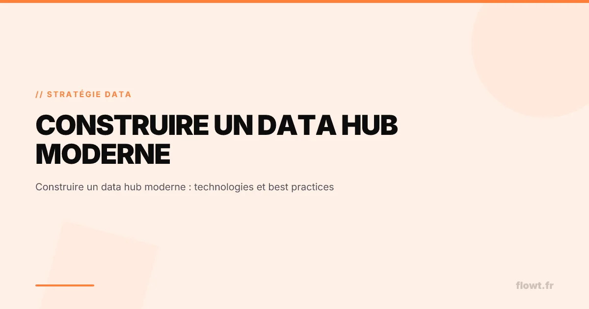 Construire un data hub moderne : technologies et best practices