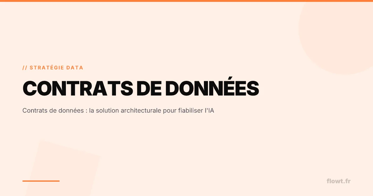 Contrats de données : la solution architecturale pour fiabiliser l'IA