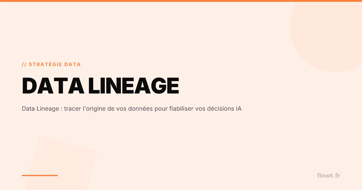 Data Lineage : tracer l'origine de vos données pour fiabiliser vos décisions IA