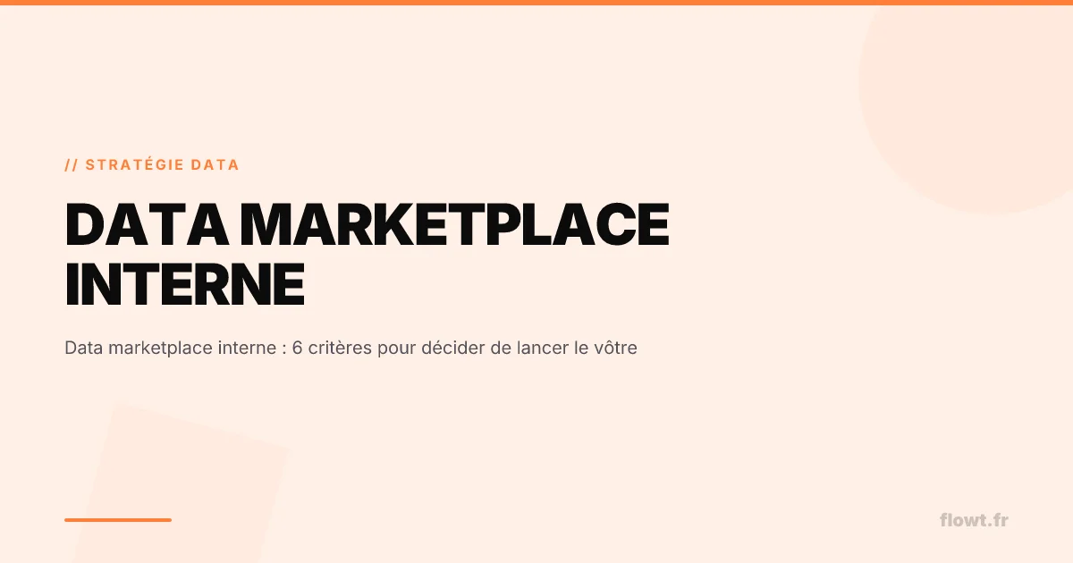 Data marketplace interne : 6 critères pour décider de lancer le vôtre