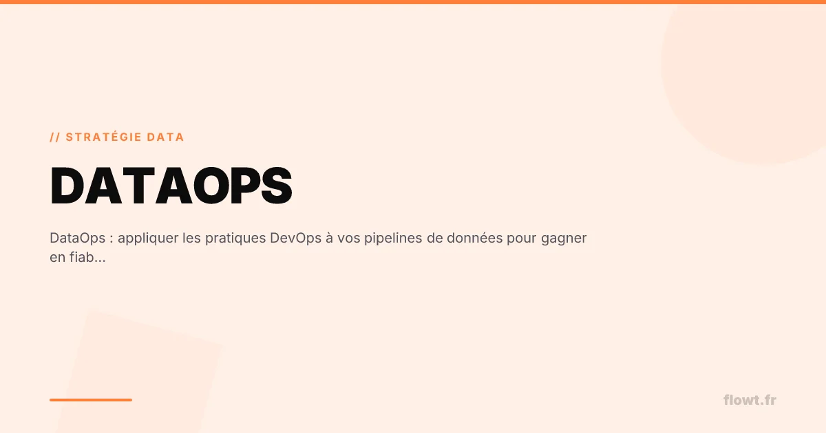 DataOps : appliquer les pratiques DevOps à vos pipelines de données pour gagner en fiabilité