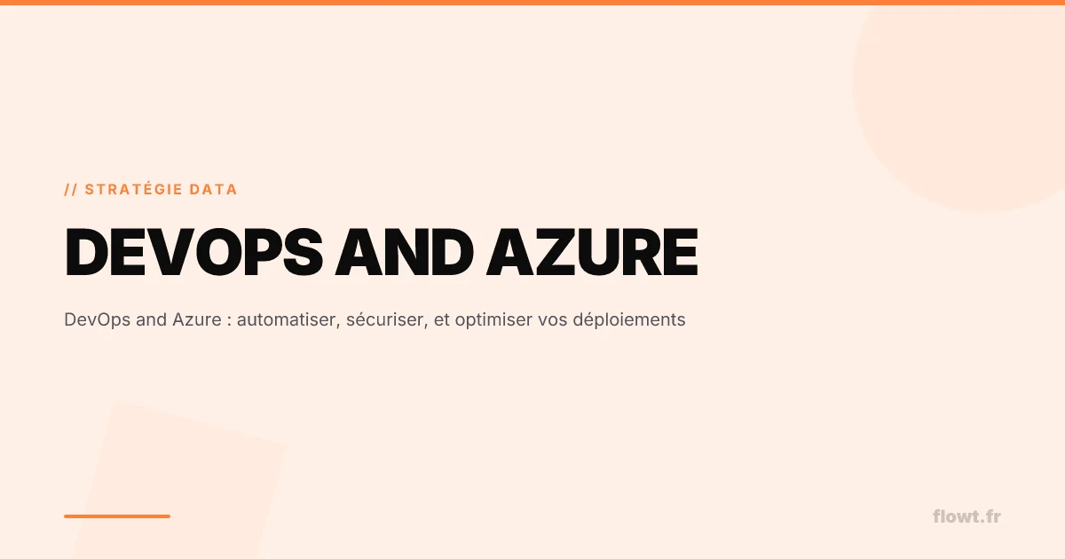 DevOps and Azure : automatiser, sécuriser, et optimiser vos déploiements