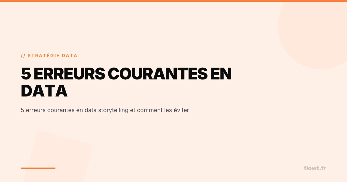 5 erreurs courantes en data storytelling et comment les éviter