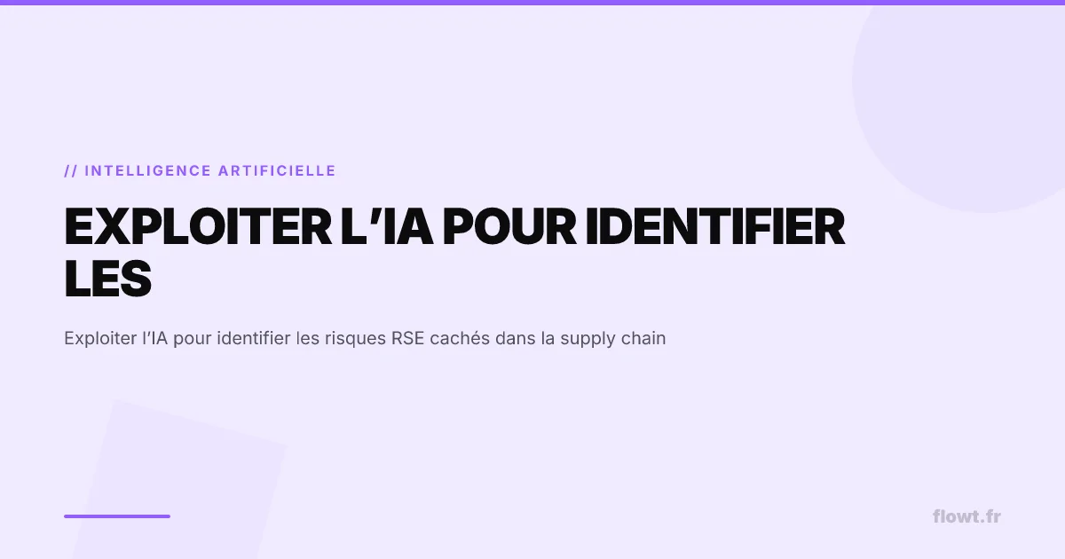 Exploiter l’IA pour identifier les risques RSE cachés dans la supply chain
