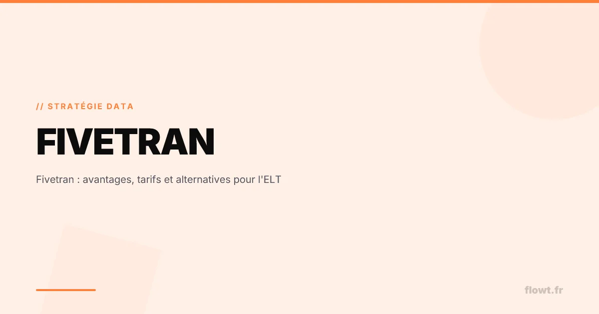 Fivetran : avantages, tarifs et alternatives pour l'ELT
