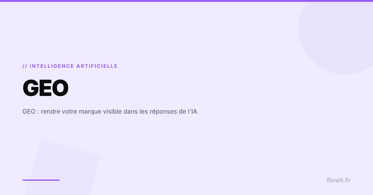 GEO : rendre votre marque visible dans les réponses de l'IA