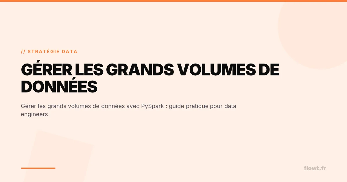 Gérer les grands volumes de données avec PySpark : guide pratique pour data engineers