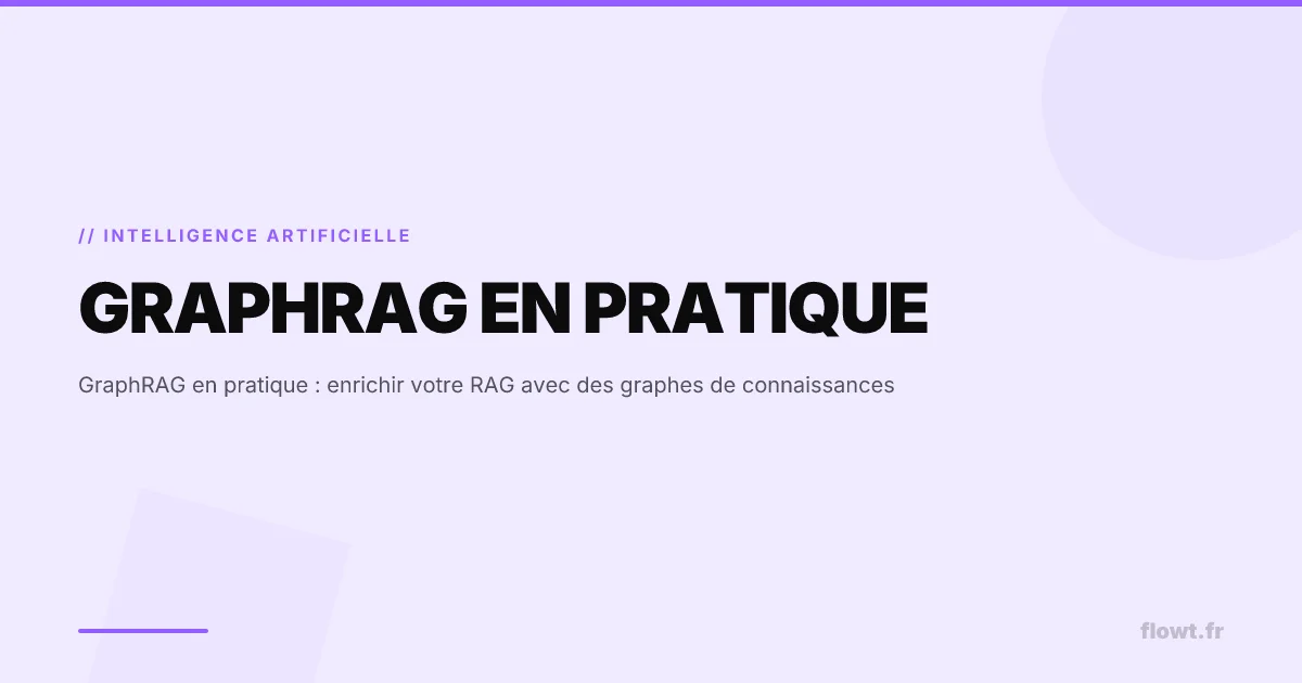 GraphRAG en pratique : enrichir votre RAG avec des graphes de connaissances