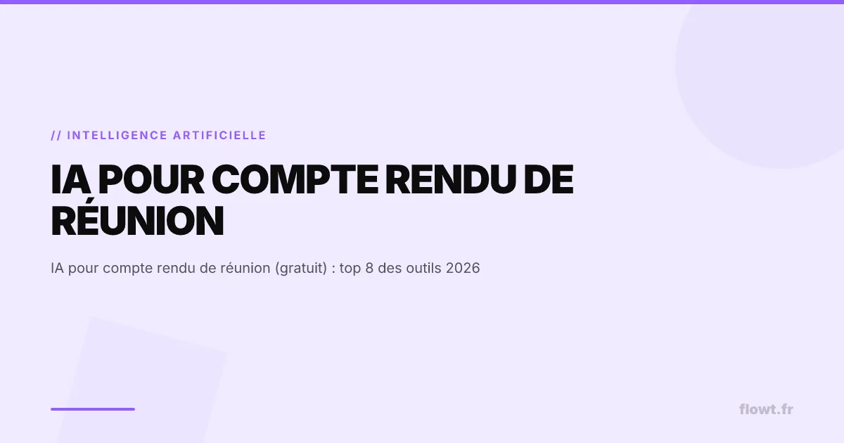 IA pour compte rendu de réunion (gratuit)  : top 8 des outils 2026