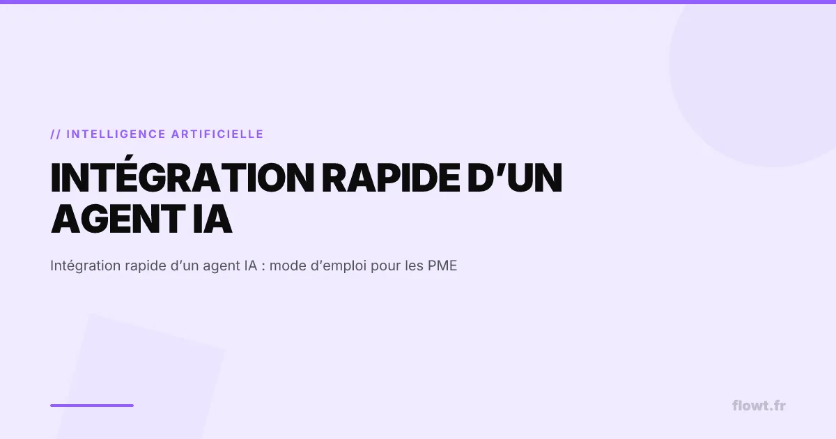 Intégration rapide d’un agent IA : mode d’emploi pour les PME