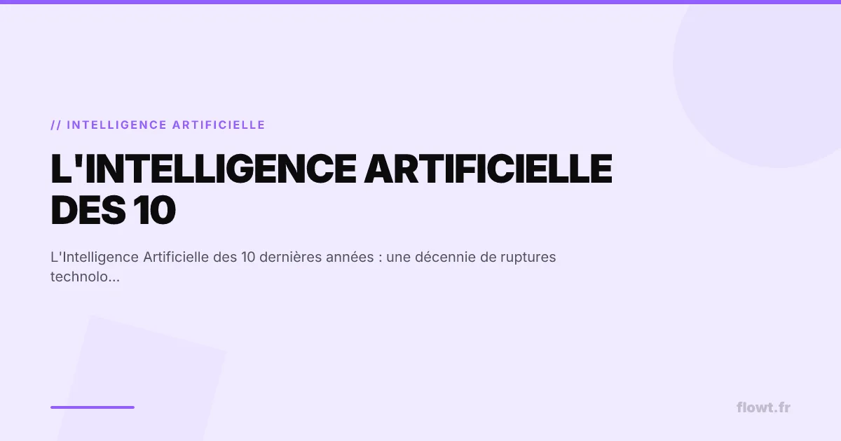 L'Intelligence Artificielle des 10 dernières années : une décennie de ruptures technologiques