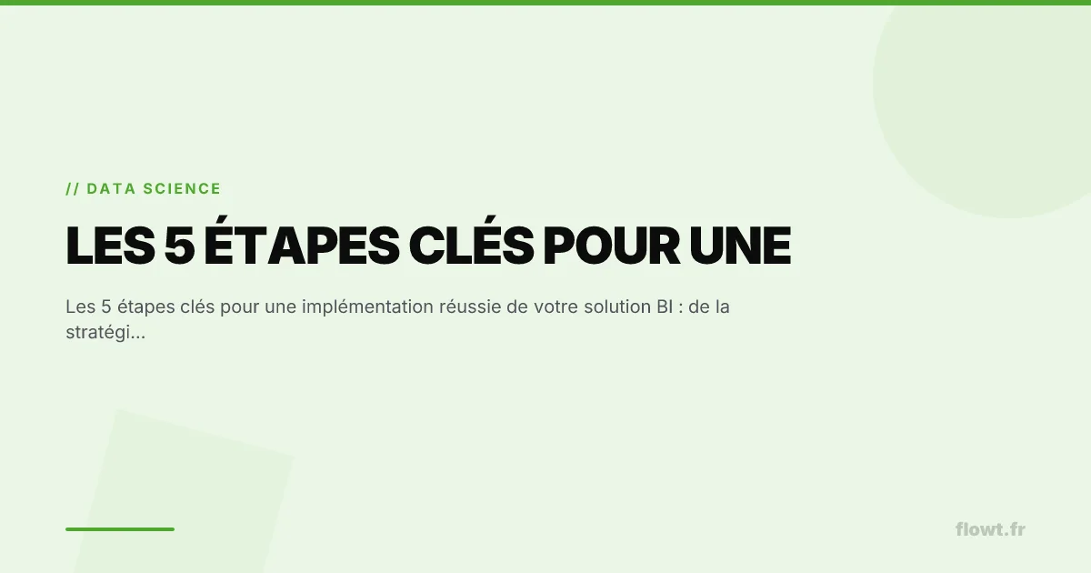 Les 5 étapes clés pour une implémentation réussie de votre solution BI : de la stratégie à l'adoption