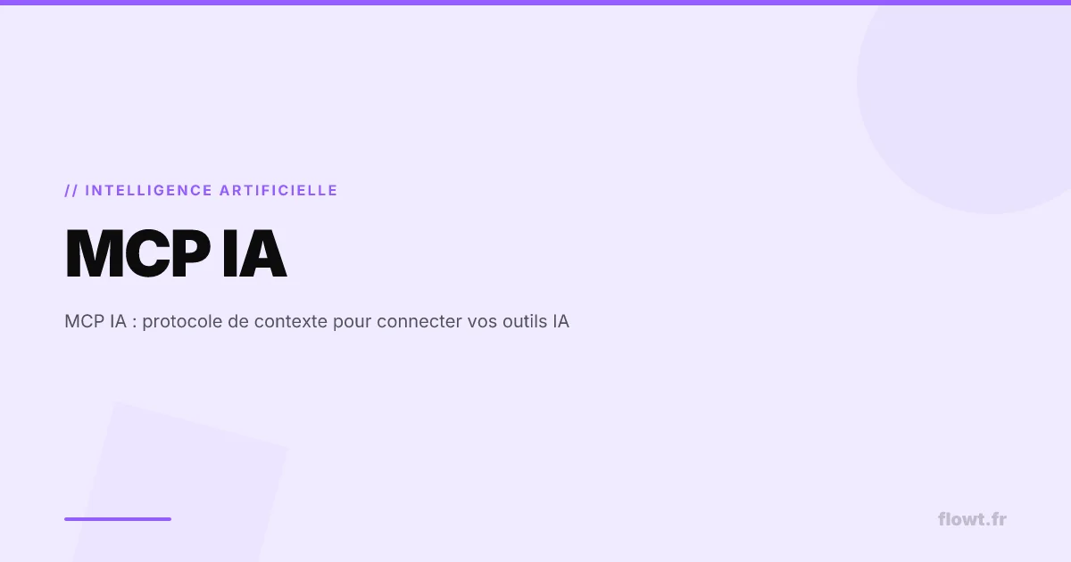 MCP IA : protocole de contexte pour connecter vos outils IA