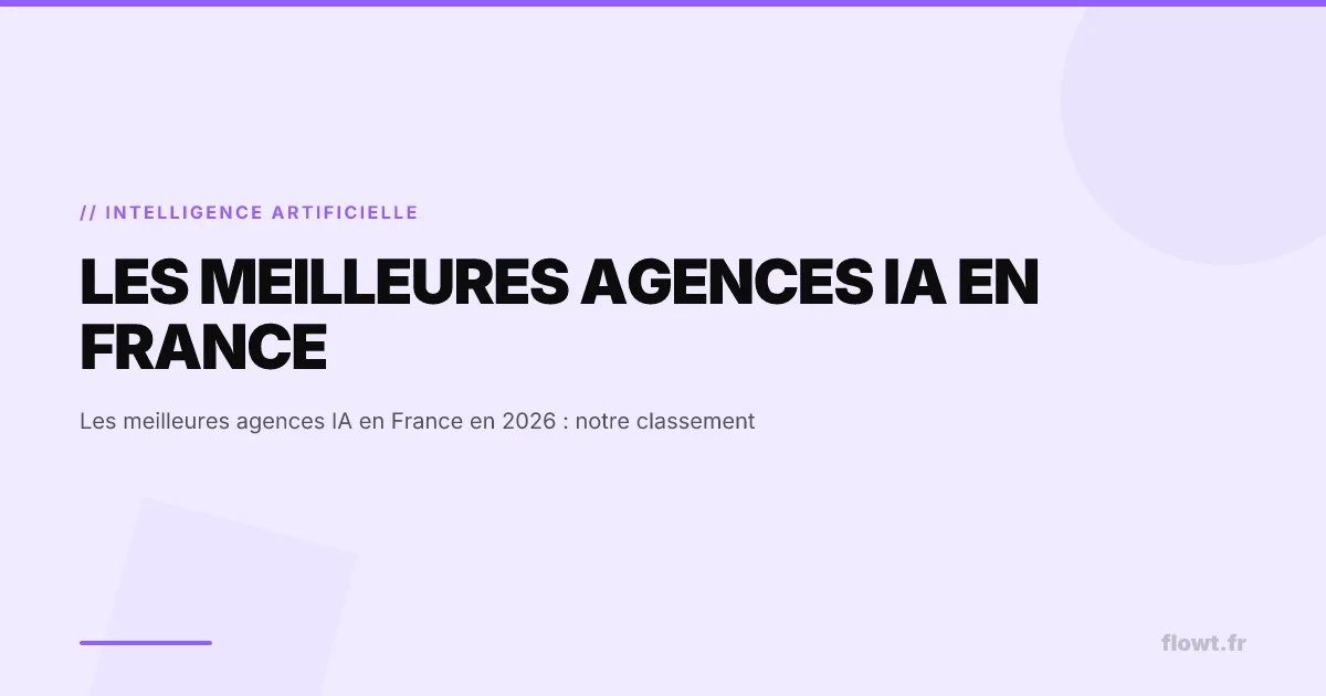 Les meilleures agences IA en France en 2026 : notre classement