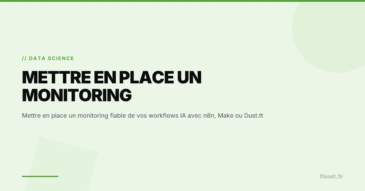 Mettre en place un monitoring fiable de vos workflows IA avec n8n, Make ou Dust.tt
