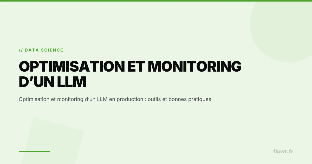 Optimisation et monitoring d’un LLM en production : outils et bonnes pratiques
