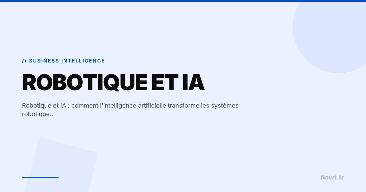 Robotique et IA : comment l'intelligence artificielle transforme les systèmes robotiques et IoT en entreprise