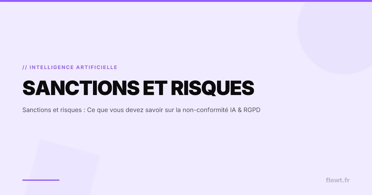 Sanctions et risques : Ce que vous devez savoir sur la non-conformité IA & RGPD