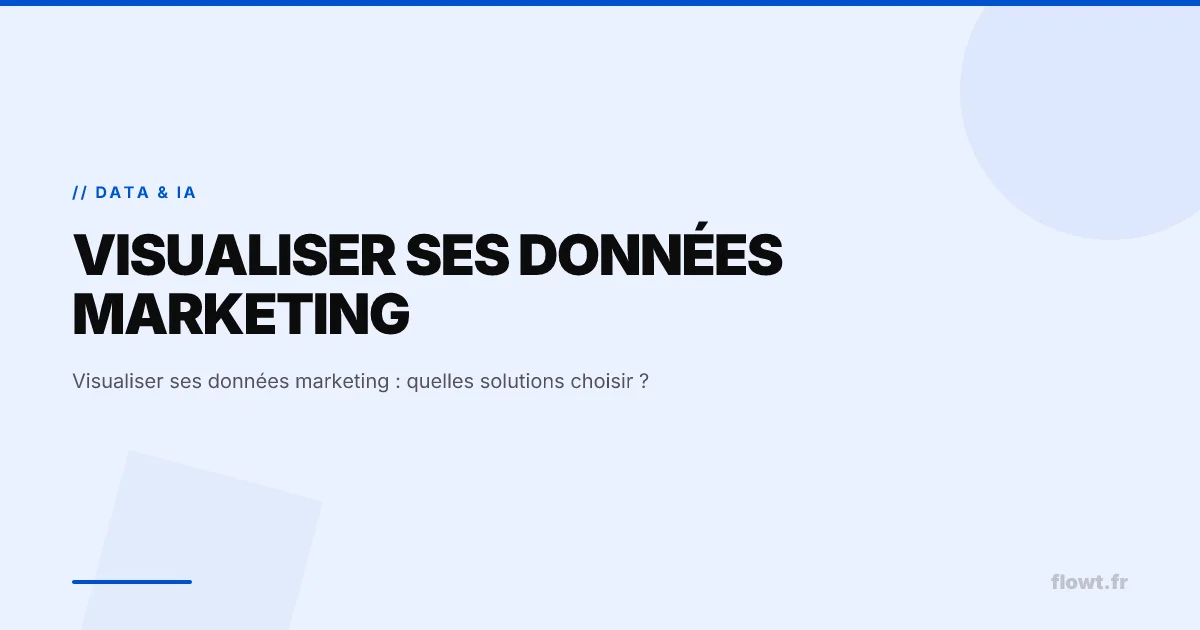 Visualiser ses données marketing : quelles solutions choisir ?