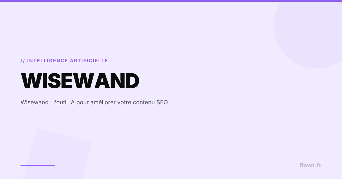 Wisewand : l’outil IA pour améliorer votre contenu SEO
