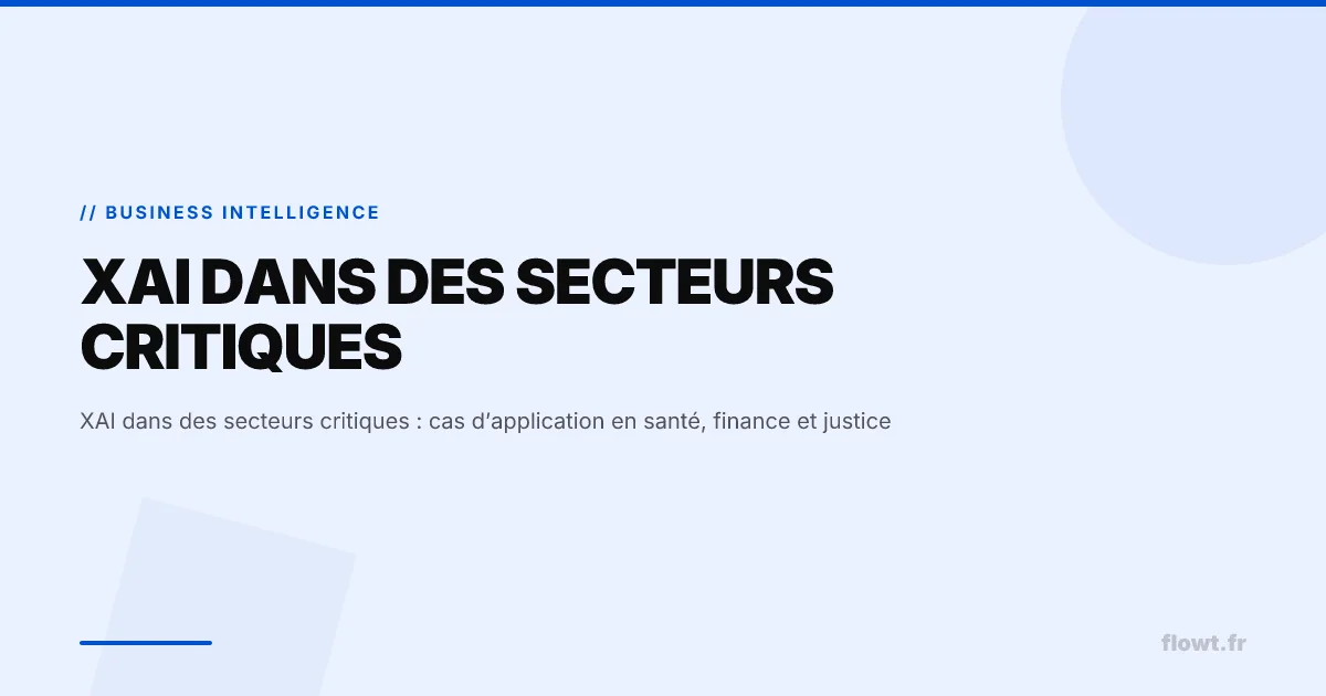 XAI dans des secteurs critiques : cas d’application en santé, finance et justice